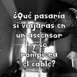 ¿Qué pasaría si estas en un ascensor y se rompe el cable?
