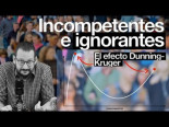 Por qué los incompetentes desconocen que lo son: el efecto Dunning-Kruger