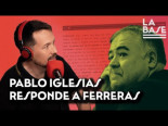 La respuesta de Pablo Iglesias a Ferreras desde La Base