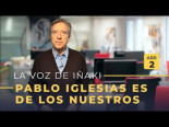 La voz de Iñaki | 02/04/19 | Pablo Iglesias es de los nuestros