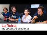 La Ruina - Me secuestró un taxista