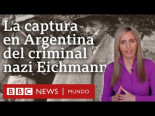 Cómo fue la captura en Argentina de Adolf Eichmann, uno de los planificadores del Holocausto