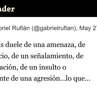 Lo que más duele de una amenaza, de un desprecio, de un señalamiento, de una difamación, de un insulto o directamente de una agresión…lo que más duele es el silencio cómplice o miedoso alrededor
