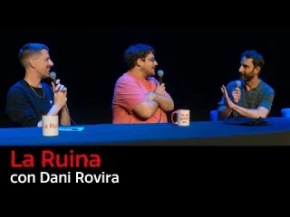 La ruina con Dani Rovira