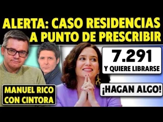 7.291 y va a prescribir el caso de las residencias. Ayuso busca huir. Con Manuel Rico
