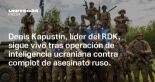 Denis Kapustin, líder del RDK, sigue vivo tras operación de inteligencia ucraniana