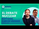Debate: "El Futuro de la nuclear en España", Carlos Vázquez vs Eloy Sanz | Energía a Granel
