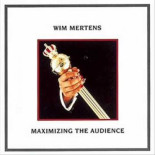 Wim Mertens - Maximizing the Audience