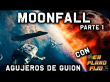Agujeros de Guion: MOONFALL [Parte 1]