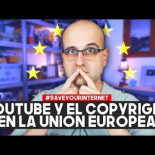Youtube y el copyright en la Unión Europea - #SaveYourInternet