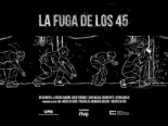 La fuga de los 45 [Documental)