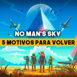No man's sky Next: Multijugador y 4 motivos mas para volver